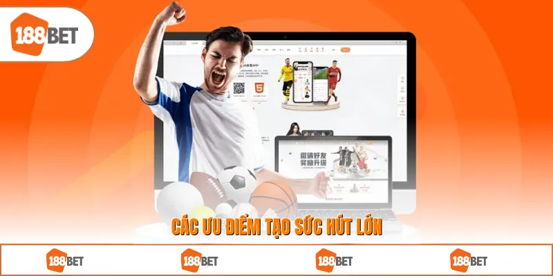 Các ưu điểm tạo sức hút lớn