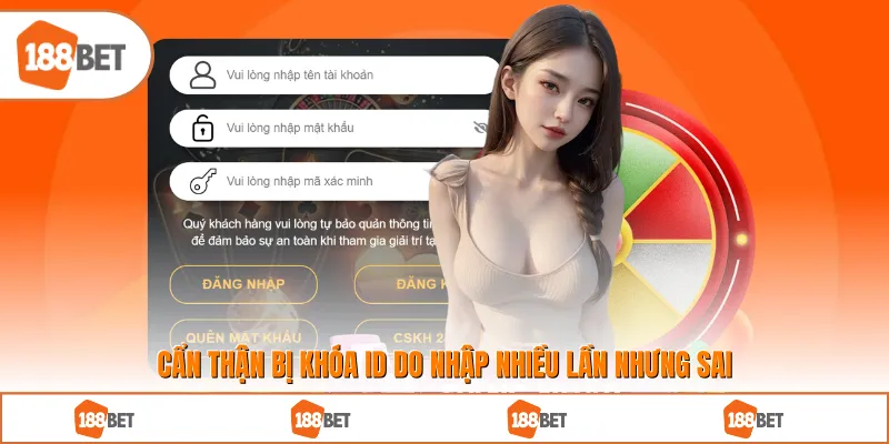 Cẩn thận bị khóa ID do nhập nhiều lần nhưng sai