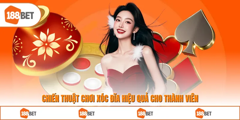 Chiến thuật chơi xóc đĩa hiệu quả cho thành viên