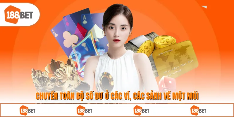 Chuyển toàn bộ số dư ở các ví, các sảnh về một mối