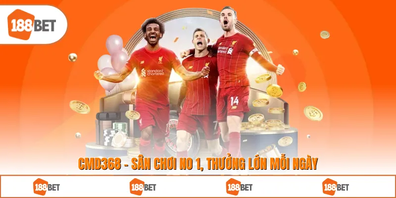 CMD368 - Sân Chơi No 1, Thưởng Lớn Mỗi Ngày