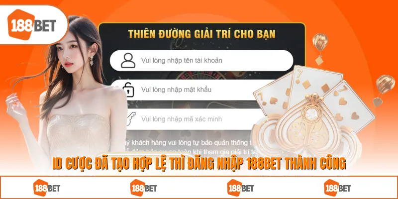 ID cược đã tạo hợp lệ thì mới Đăng Nhập 188BET thành công