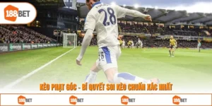 Kèo Phạt Góc - Bí Quyết Soi Kèo Chuẩn Xác Nhất