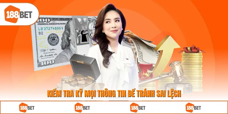 Kiểm tra kỹ mọi thông tin để tránh sai lệch