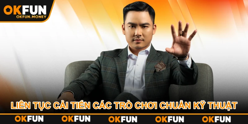 Liên tục cải tiến các trò chơi chuẩn kỹ thuật