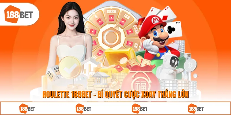 Roulette 188BET - Bí Quyết Cược Xoay Thắng Lớn