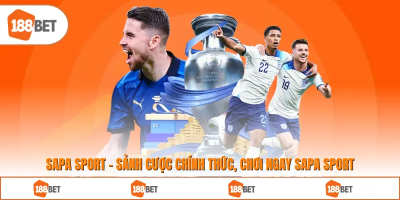 Sapa Sport - Sảnh Cược Chính Thức, Chơi Ngay Sapa Sport Nhận Thưởng