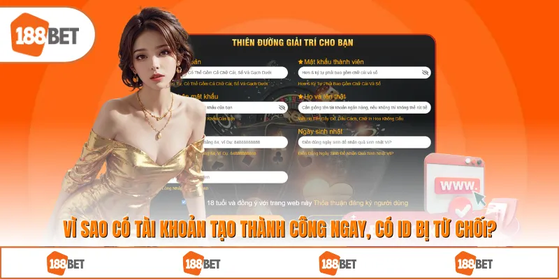 Vì sao có tài khoản tạo thành công ngay, có ID lại bị từ chối?