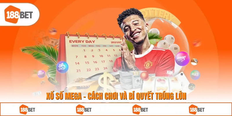 Xổ Số Mega - Cách Chơi Và Bí Quyết Trúng Lớn